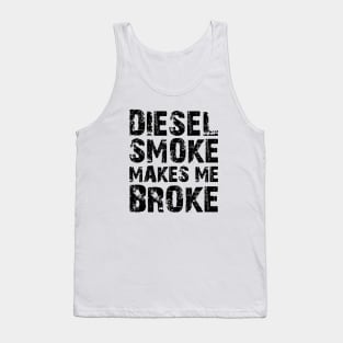 Diesel Smoke Makes me broke Tank Top